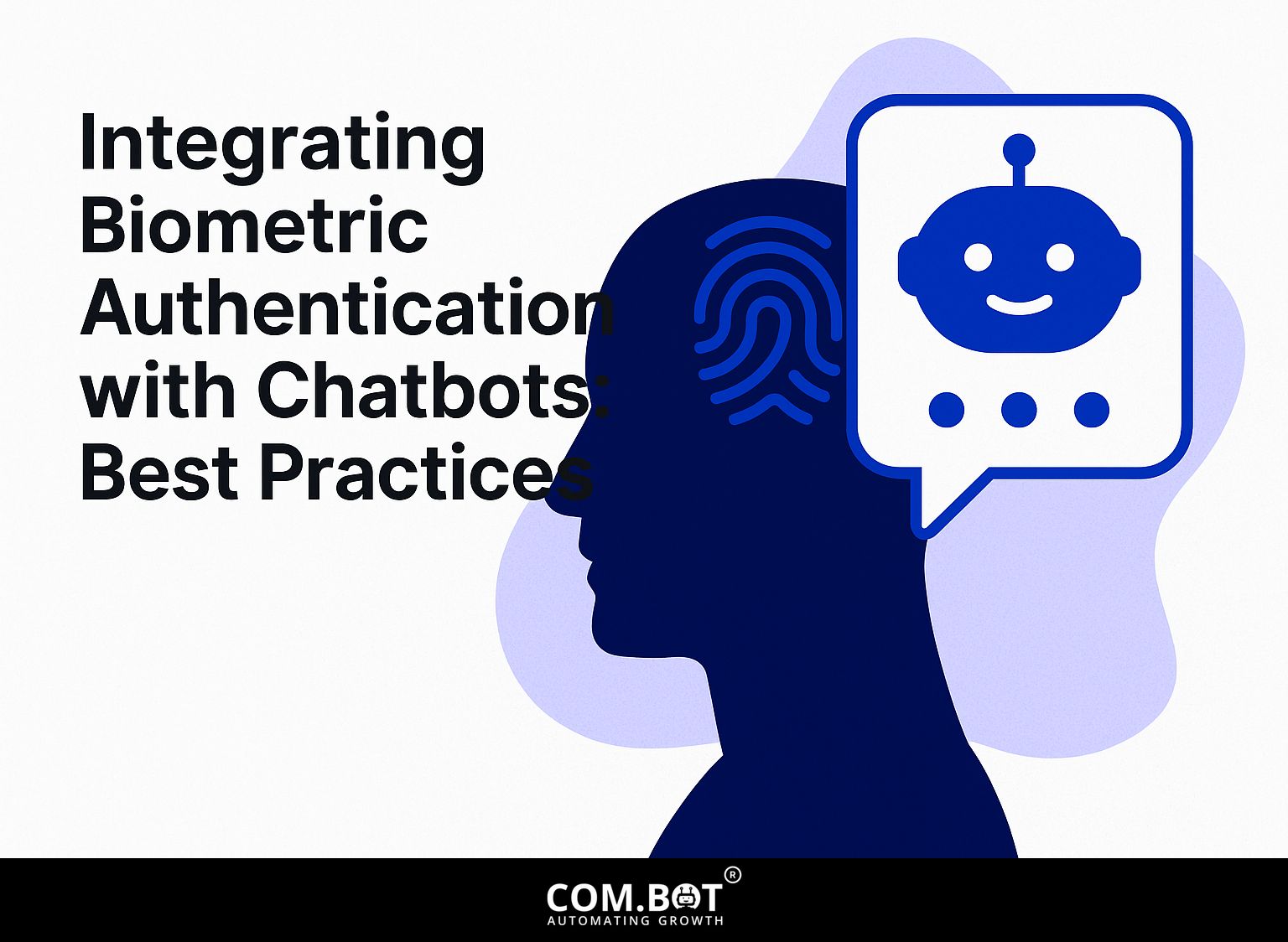 Integrating Biometric Authentication with Chatbots: Best Practices