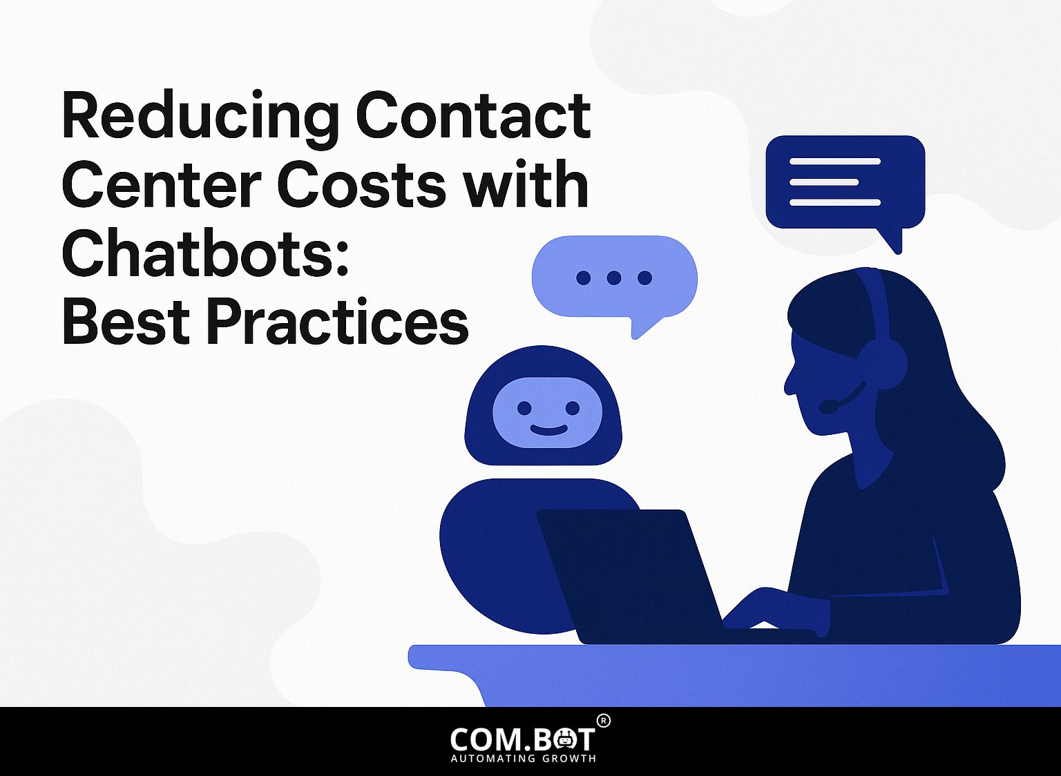 Reducing Contact Center Costs with Chatbots: Best Practices